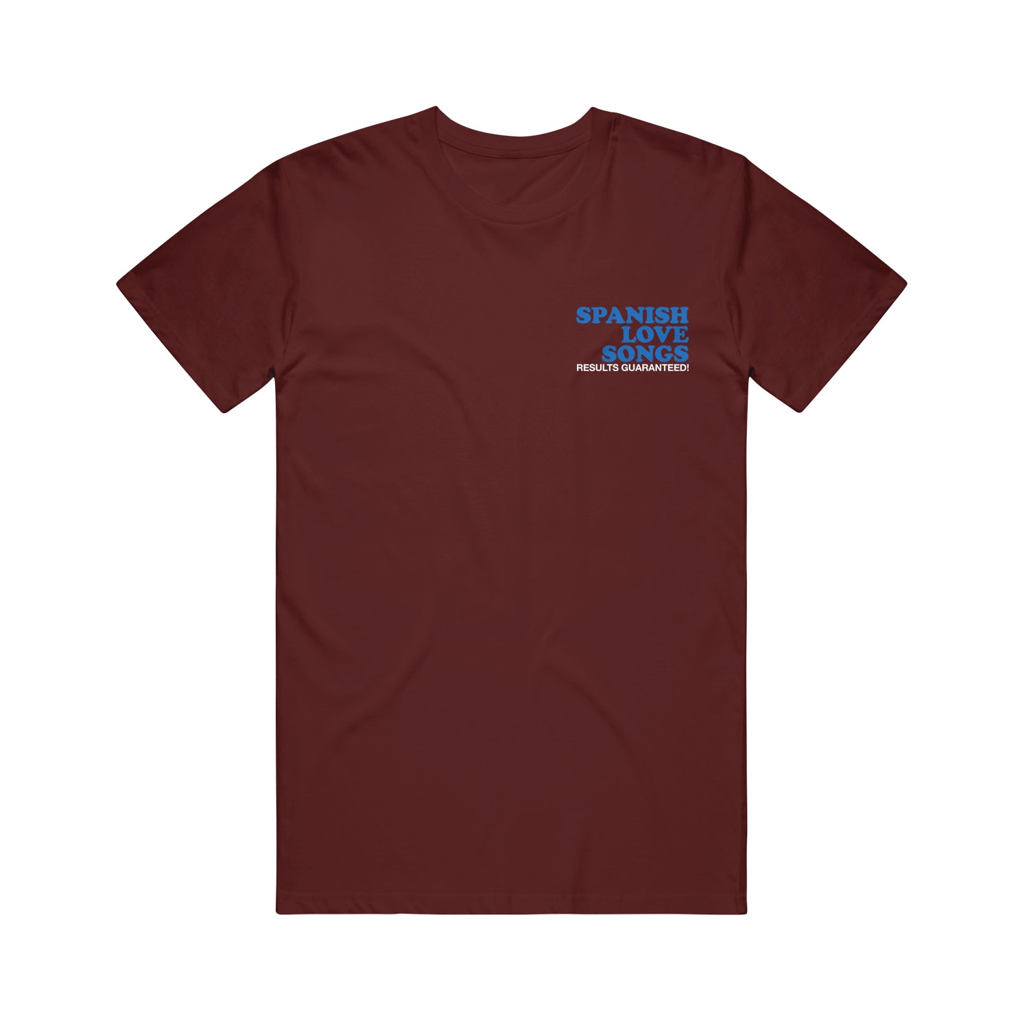 image of the front of a maroon tee shirt on a white background. front of tee  has a small chest print on the right. stacked in blue says spanish love songs and below in white says results guaranteed!